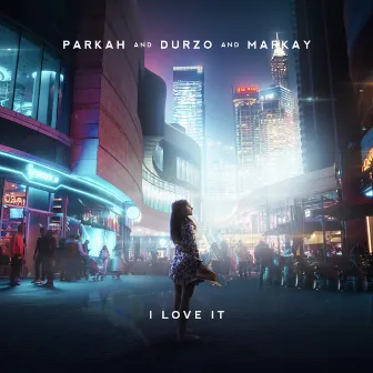 I Love It by PARKAH