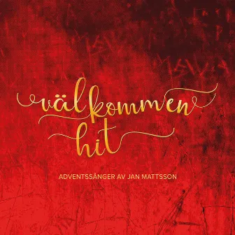 Välkommen Hit - Adventsånger av Jan Mattson by Jan Mattsson