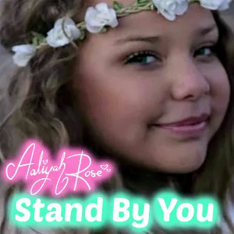 Stand By You by Aaliyah Rose