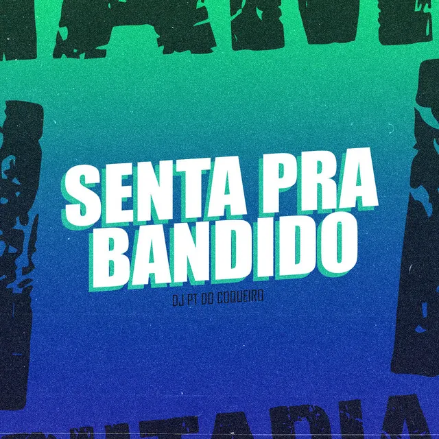 Senta pra Bandido