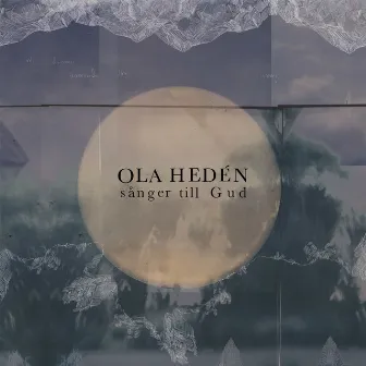 Sånger till Gud by Ola Heden