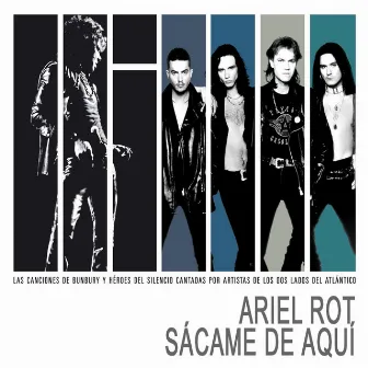 Sacame de aqui (Homenaje a Heroes del Silencio y Bunbury) by Ariel Rot