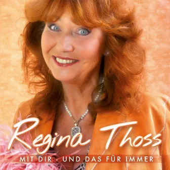 Mit dir und das für immer by Regina Thoss