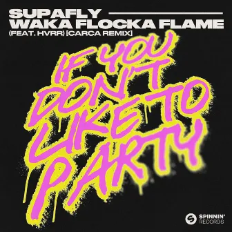 If You Don't Like To Party (feat. HVRR) [CARCA Remix] by Supafly