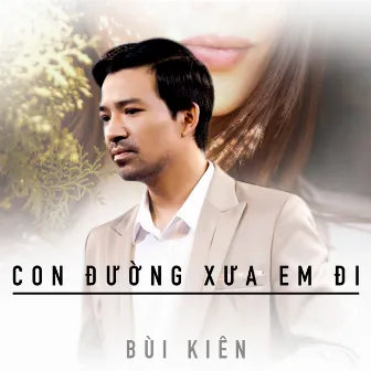 Con đường xưa em đi - Bùi Kiên by Bùi Kiên