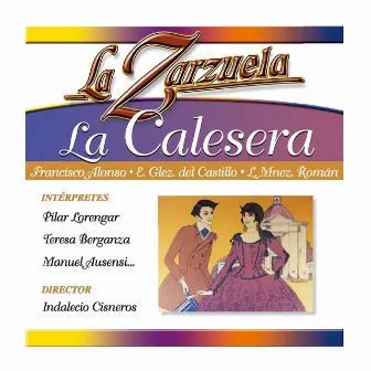 La Zarzuela: La Calesera by Indalecio Cisneros