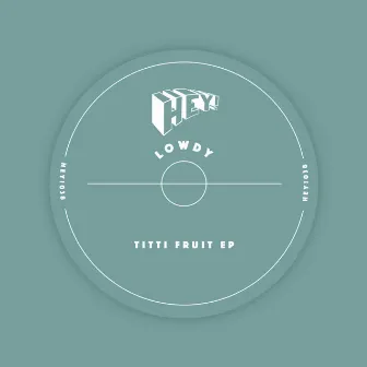 Titti Fruit EP by Lowdy