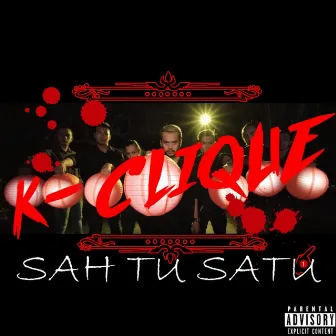 Sah Tu Satu by K-Clique