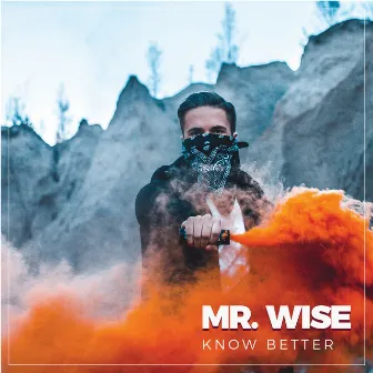 Know Better by Mr. Wise