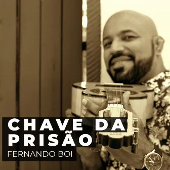 Chave da Prisão by Fernando Boi