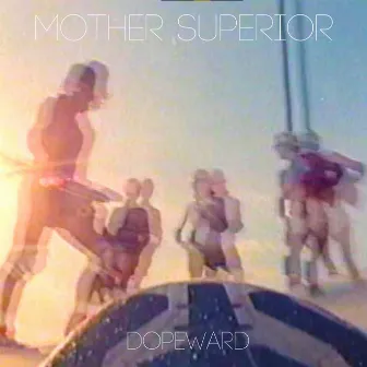 Dopeward by Mother Superior