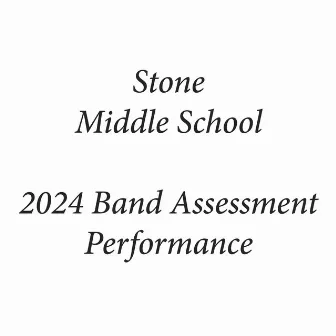 Stone Middle School 2024 Band Assessment Performance (Live) by 