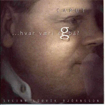 Hvar væri ég þá? - Sveinn Lúðvík Björnsson by Caput