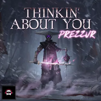 Thinkin' About You by Prezzur