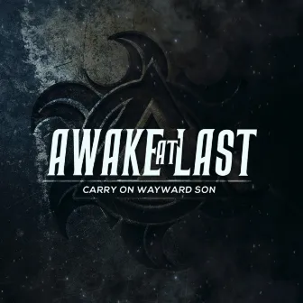 Carry on Wayward Son by Awake At Last