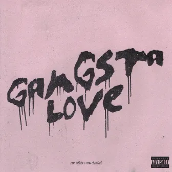 GANGSTA LOVE by Rose Villain