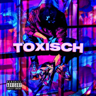 Toxisch by BrokenKid