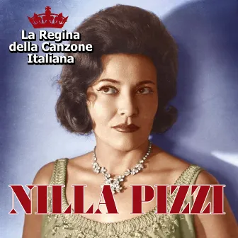 Nilla Pizzi - La regina della canzone italiana by Nilla Pizzi