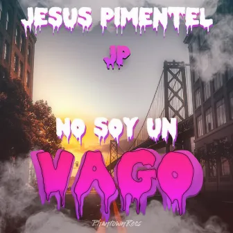 No Soy un Vago by Jesús Pimentel