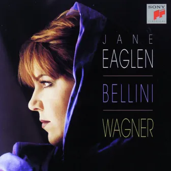 Jane Eaglen Sings Vincenzo Bellini & Wagner by Jane Eaglen