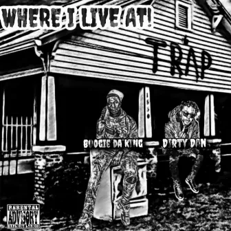 Where I Live At by BOOGIE DA KING