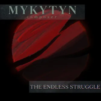 The Endless Struggle by Dmytro Vladyslav Mykytyn