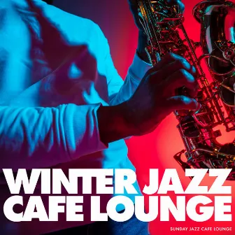 Winter Jazz Cafe Lounge by Sunday Jazz Cafe Lounge