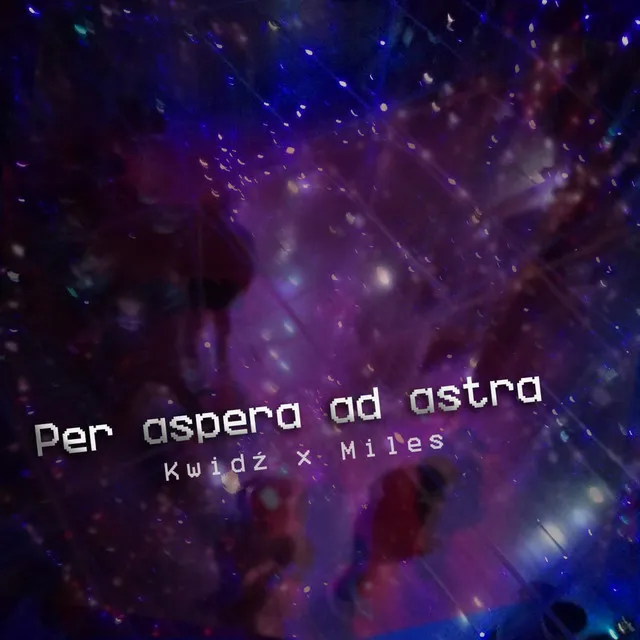 PER ASPERA AD ASTRA