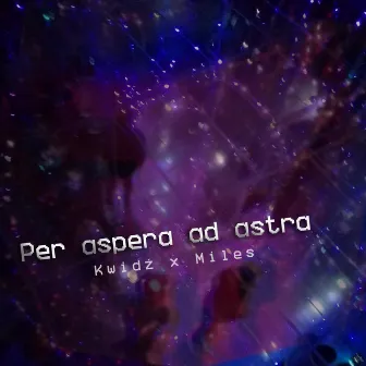 PER ASPERA AD ASTRA by Kwidź