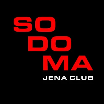 SODOMA by Jena Club