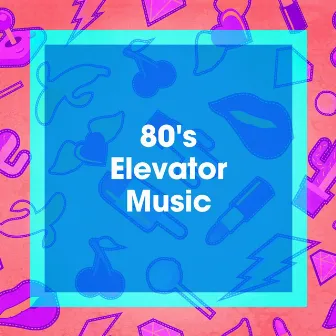 80's Elevator Music by 80s Are Back