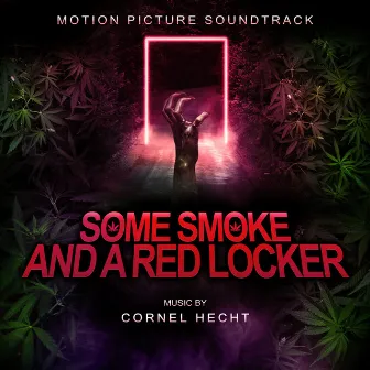 Some Smoke and a Red Locker (Motion Picture Soundtrack) by Cornel Hecht