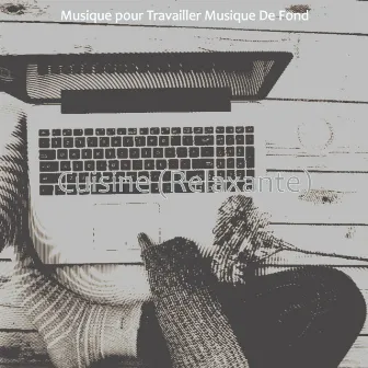 Cuisine (Relaxante) by Musique pour Travailler Musique De Fond