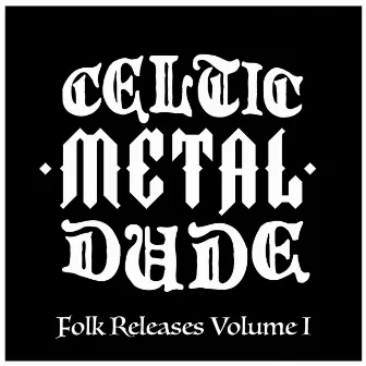 Folk Releases Volume I by Celtic Metal Dude