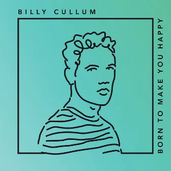 Born to Make You Happy by Billy Cullum