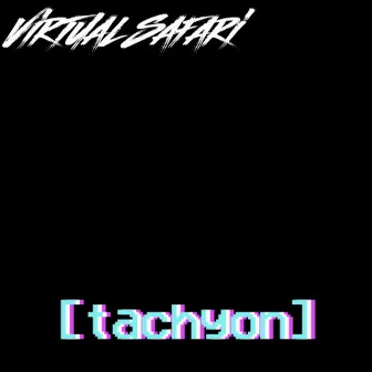 Tachyon by Virtual Safari