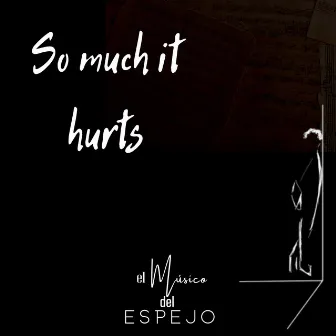 So much it hurts by Javi Reig