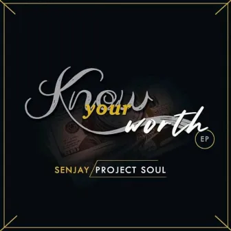 Know Your Worth by Senjay