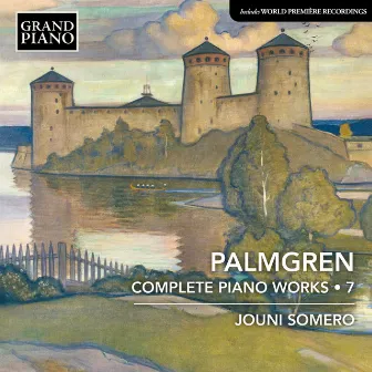 Palmgren: Complete Piano Works, Vol. 7 by Selim Palmgren