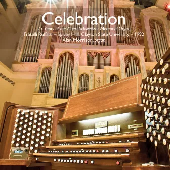 Celebration: 25 Years of the Albert Schweitzer Memorial Organ by Alan Morrison