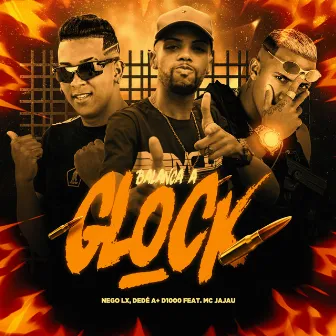 Balança a Glock by Nego Lx