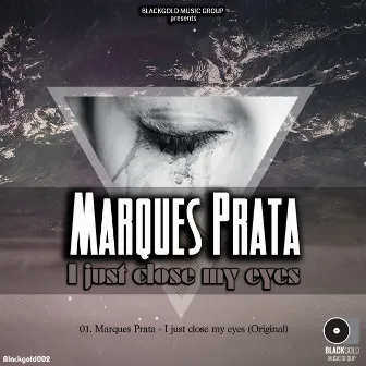 I Just Close My Eyes by Marques Prata