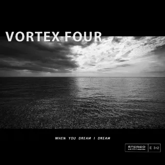 When You Dream I Dream by Vortex Four