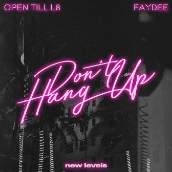 Don't Hang Up (with Faydee) by Open Till L8