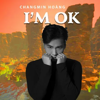 I'M OK by Changmin Hoàng