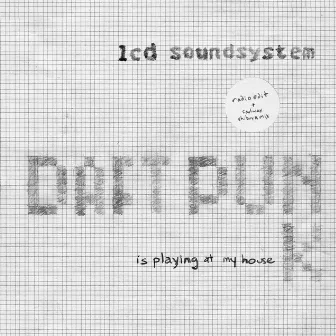 Daft Punk Is Playing at My House by LCD Soundsystem