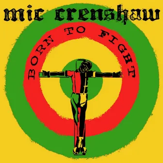 Born to Fight by Mic Crenshaw