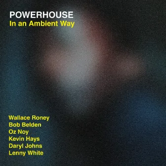 In An Ambient Way by Powerhouse