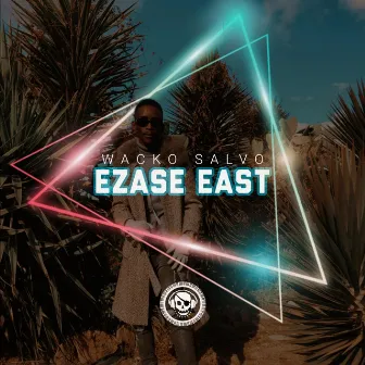 EZASE EAST by Wacko Salvo