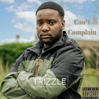 Can't Complain by Trizzle